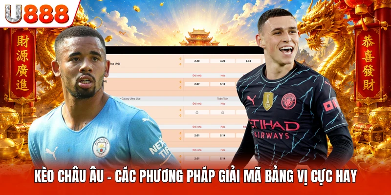 Kèo Châu Âu U888 - Các Phương Pháp Giải Mã Bảng Vị Cực Hay Kèo Châu Âu
