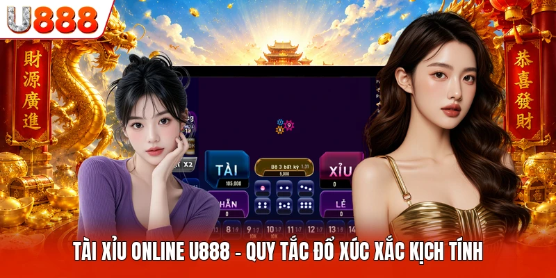 Tài Xỉu Online U888 - Quy Tắc Đổ Xúc Xắc Kịch Tính 2026 Tài Xỉu Online U888